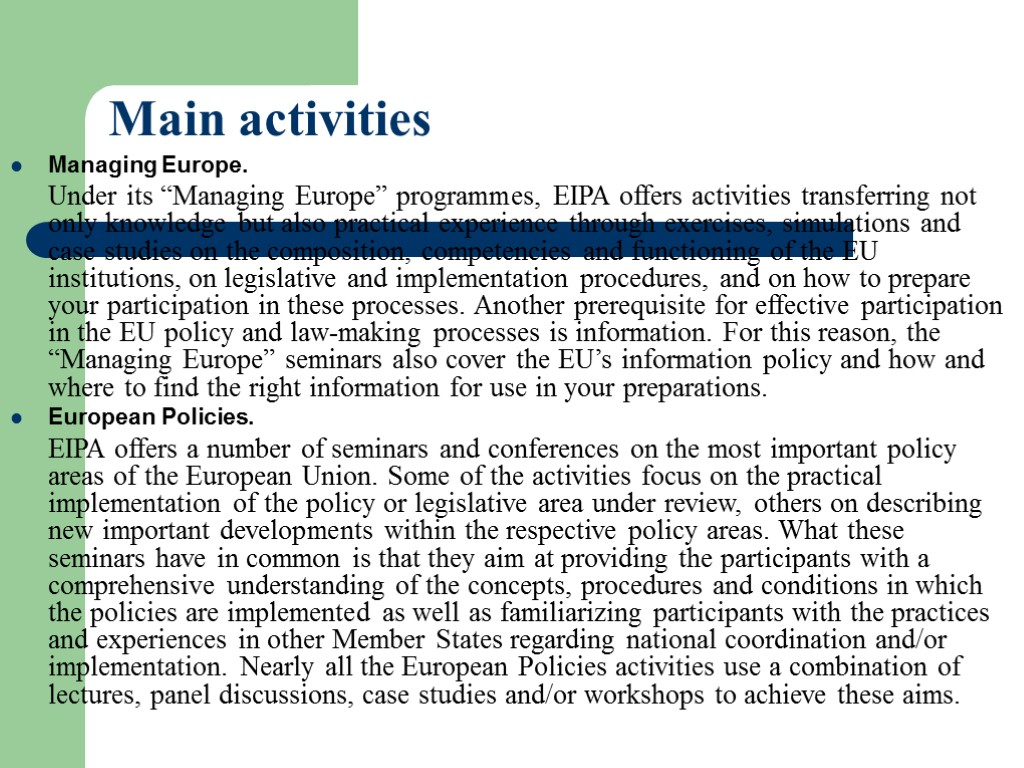 Main activities Managing Europe. Under its “Managing Europe” programmes, EIPA offers activities transferring not
